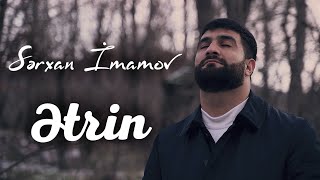 Serxan Imamov - Etrin (Yeni  2023) Resimi