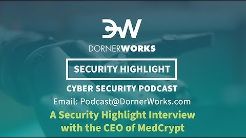 Medical Device Cybersecurity: Understanding the FDA Guidelines with Mike Kijewski from MedCrypt