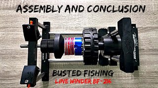 Busted Fishing Line Winder BF -216 Assembly and conclusion 