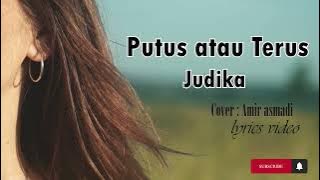 Putus atau Terus - Judika (cover by Amir Masdi) lirik video