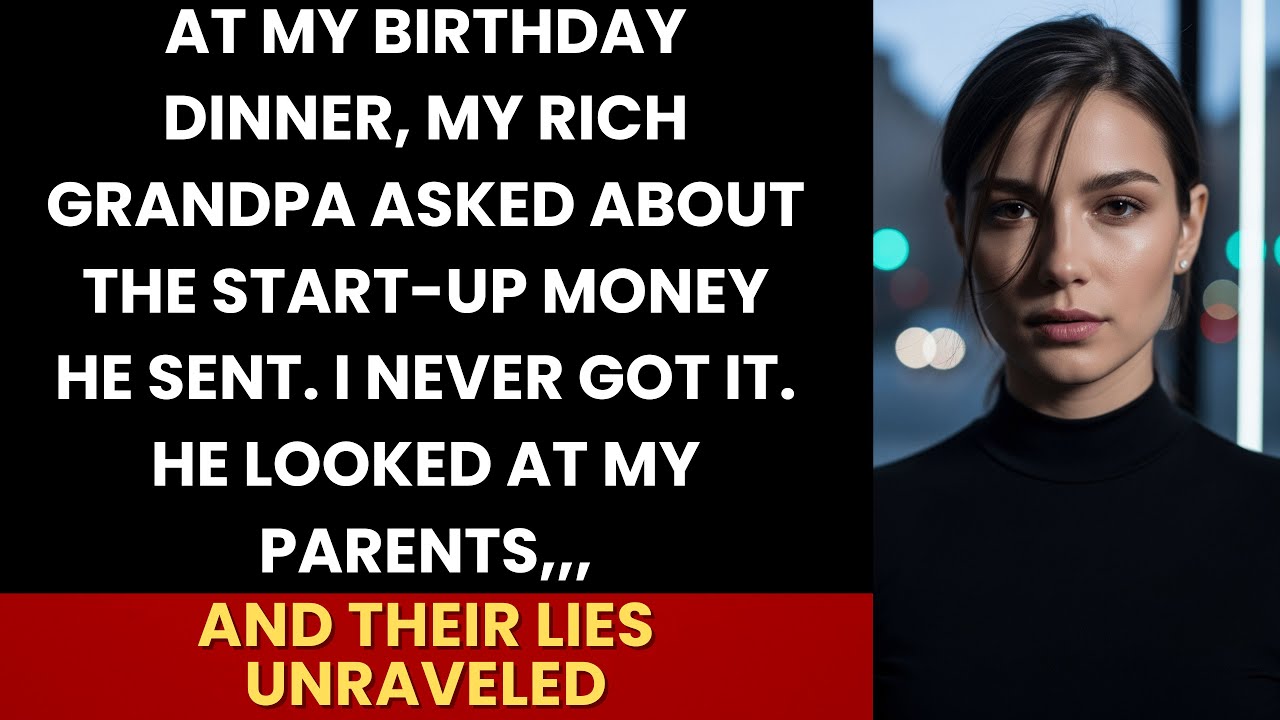 At My Birthday, Grandpa Asked About His Start-Up Gift. I Never Got It—My Parents’ Lies Unraveled