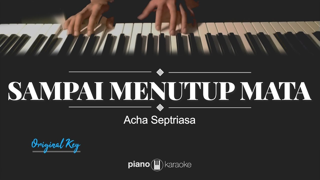 Sampai Menutup Mata Acha Septriasa Piano Karaoke Instrumental Cover Youtube