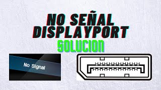 Como Arreglar No Señal DisplayPort Monitor FIX No, No Da Imagen, Sin Señal SOLUCION Fácil y Rápido