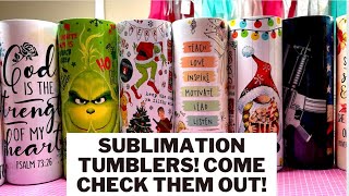 SUBLIMATION TUMBLERS! COME CHECK THEM OUT! SO SO FUN!