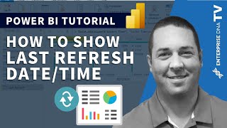 Showing Last Refresh Date/Time In Power BI Reports