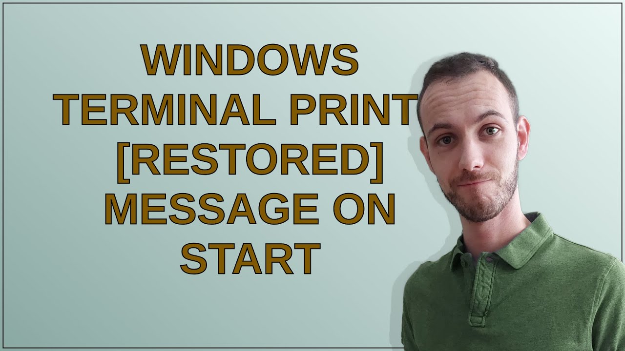 Terminal Print Windows Terminal prints Restored message on start - YouTube
