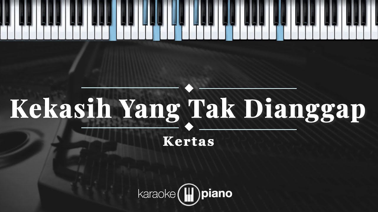 Kekasih Yang Tak Dianggap - Kertas | KARAOKE PIANO Kekasih Yang Tak Dianggap - Kertas | KARAOKE PIANO