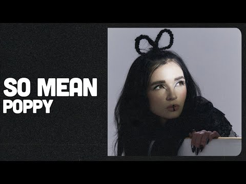 Poppy - So Mean [Lyrics]