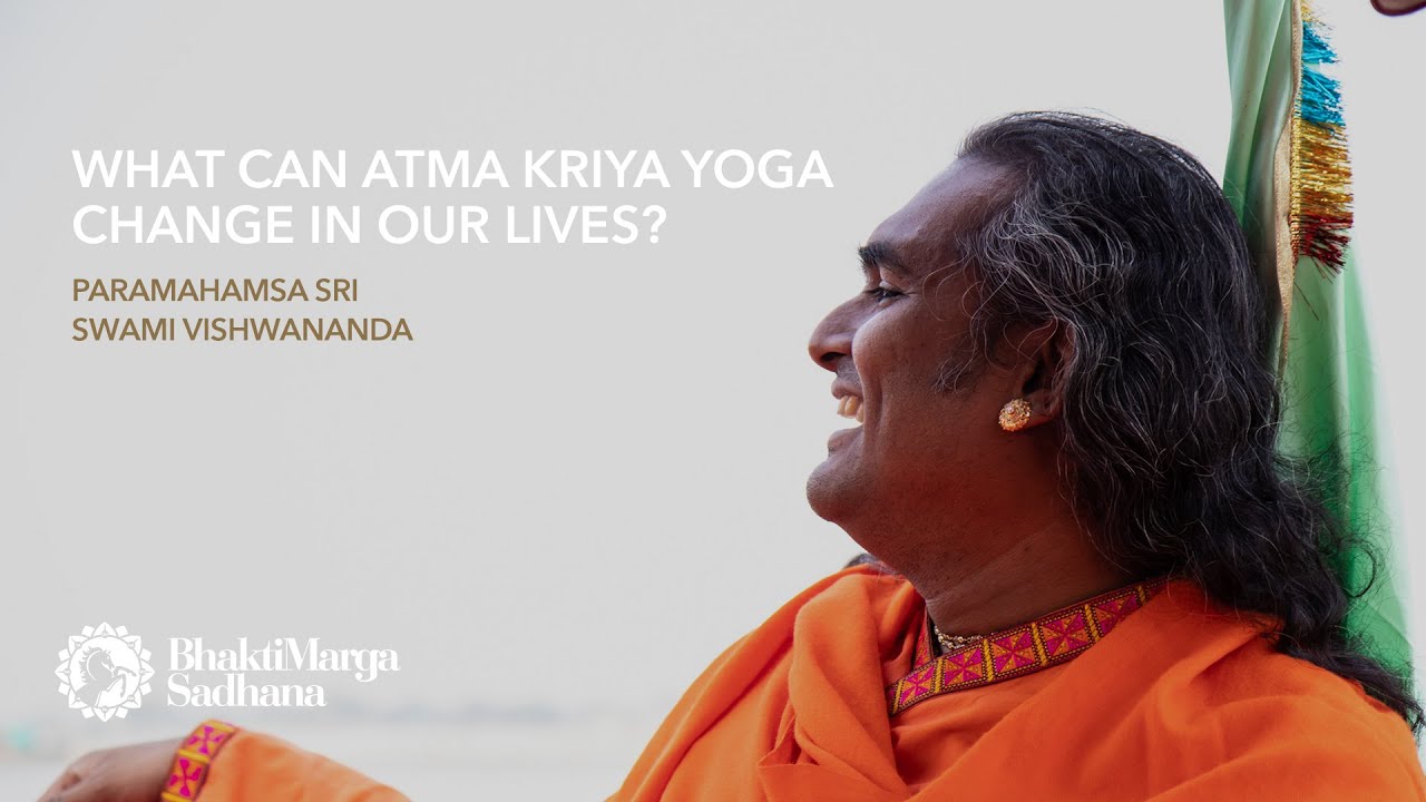 What Can Atma Kriya Yoga Change In Our Lives Paramahamsa Sri Swami Vishwananda Youtube