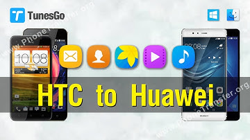How to Transfer Contacts, Photos, Music, Videos from HTC to Huawei with TunesGo