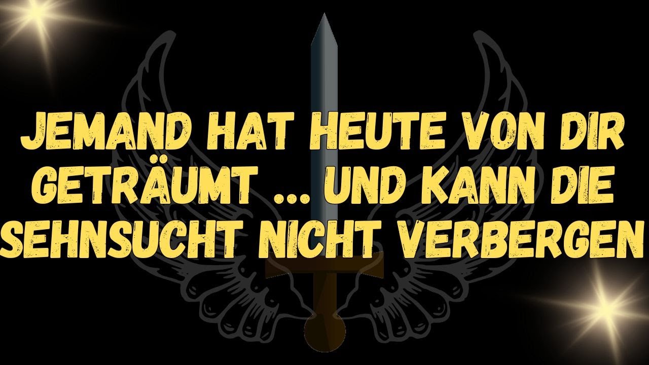 Jemand hat heute von dir geträumt … und kann die Sehnsucht nicht verbergen  Engelbotschaften