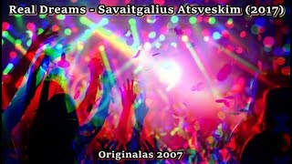 Real Dreams - Savaitgalius Atsveskim (2007 - 2017)