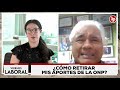 ONP: Congreso aprueba retiro de hasta S/4300 soles para aportantes. Entrevista a Gabriel Bustamante