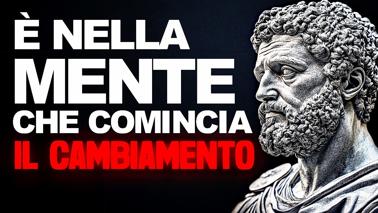 COME CAMBIARE DAVVERO LA TUA MENTE E TRASFORMARE LA TUA VITA - SAGGEZZA STOICA