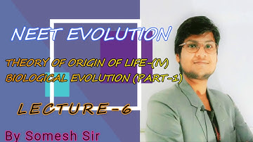 NEET EVOLUTION LEC-6 | Origin of Life (IV) | BIOLOGICAL EVOLUTION-PART-1 | NCERT XII | By Somesh Sir