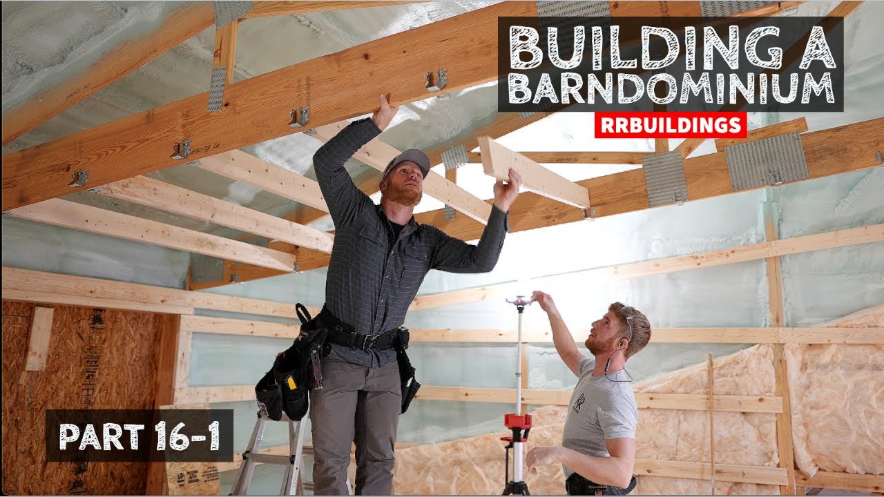 Building a Barndominium 16-1: Framing Interior Ceilings for Drywall