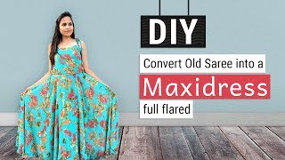 DIY - Convert Old Saree into a full flared Maxi Dress / Gown