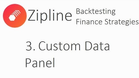 Custom Data Panel - Zipline Tutorial local backtesting and finance with Python p.3