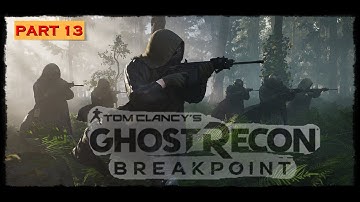 ||| GHOST RECON BREAKPOINT Walkthrough Gameplay Part 13 ||  CHAOS   || ( No Commentary )