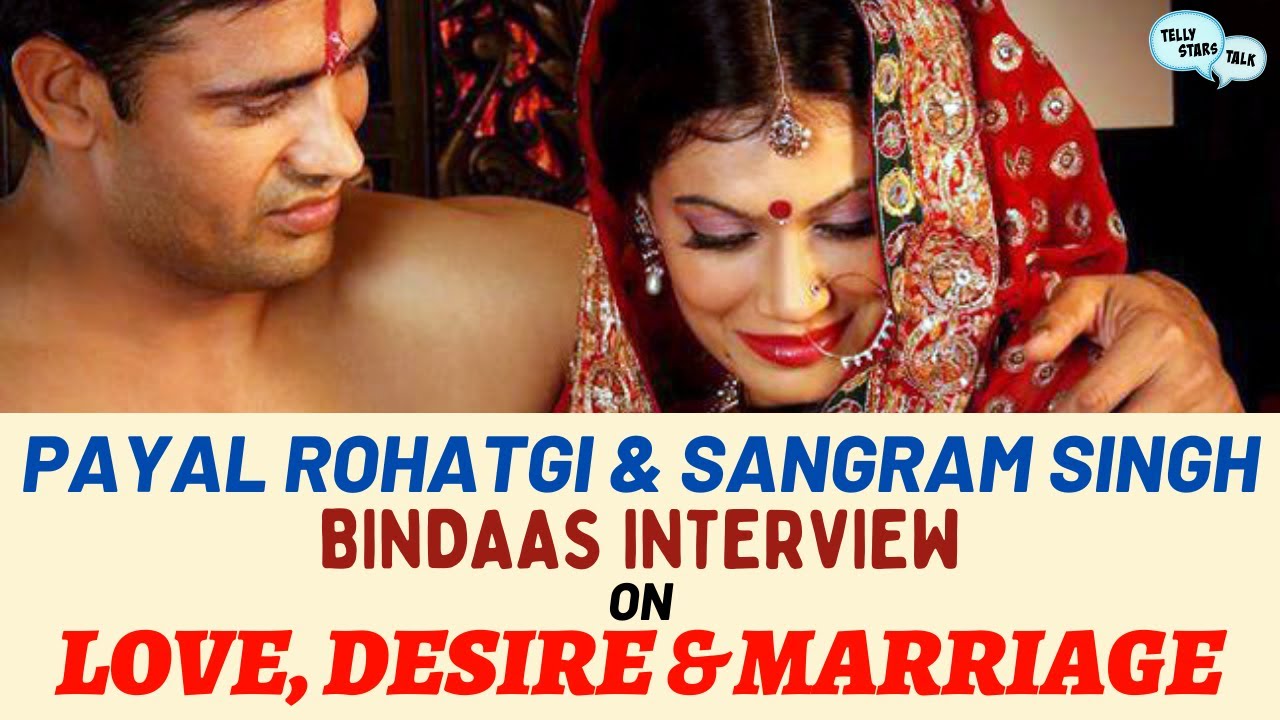 Payal Rohatgi-Sangram Singh on Love, Desire, Marriage; \
