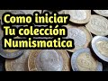 COMO INICIAR tu COLECCION de MONEDAS numismatica