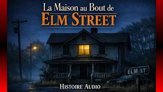 La Maison au Bout de Elm Street – Histoire Audio Nocturne pour Frissonner Avant de Dormir