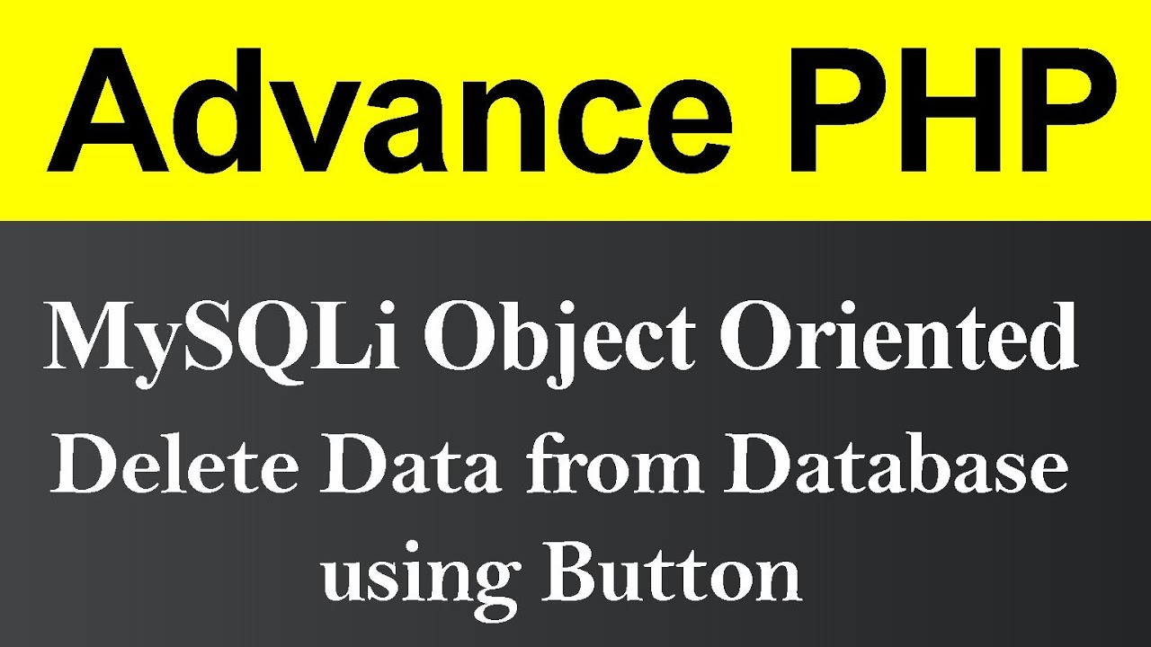 Delete Data from Database using Button MySQLi Object Oriented in PHP ...