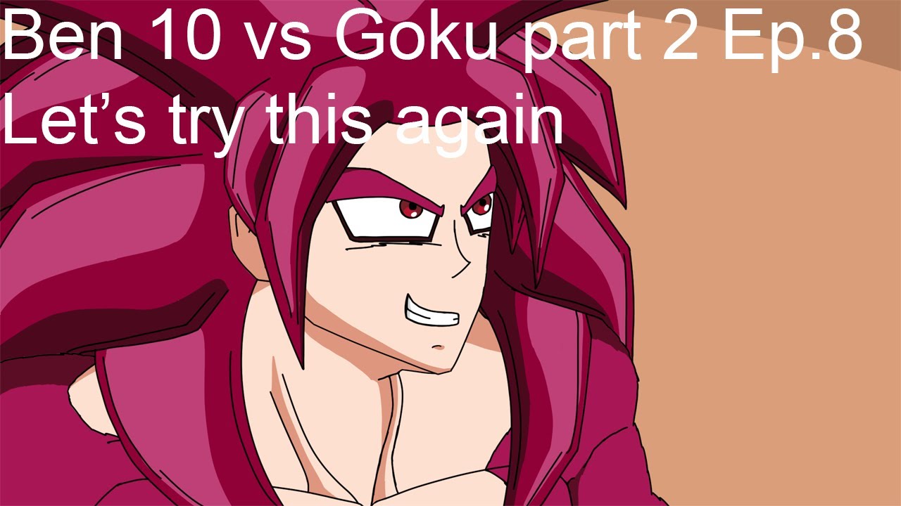 Ben 10 vs Goku part 2 ep  8 Let's try this again