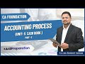 Revision of Accounting Process Unit 5_Cash Book (Part - 2) | CA Foundation | #AsliPreparation