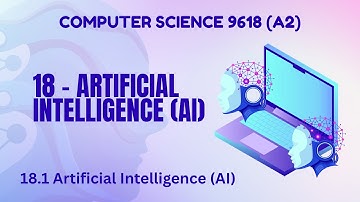 18.1 - Artificial Intelligence (AI) - Artificial Intelligence - Computer Science 9618 (A2 Level)
