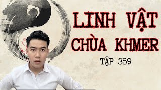 CHUYỆN MA CHÚ 3 DUY  | TẬP 359 : LINH VẬT CHÙA KHMER