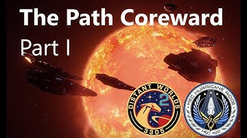 Distant Worlds 2:  The Path Coreward Pt. 1