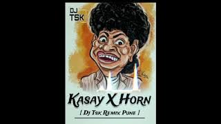 Kasay X [ Competition Horn Mix ] Dj Tsk Remix Pune...