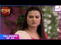 Kasam | Full Episode Ep. 318 | Rano prepones Rishi's engagement | Colors TV