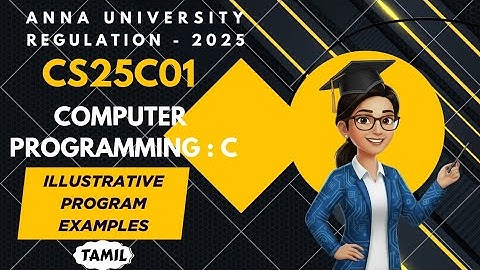 Illustrative example programs in Computer Programming : C tamil||CS25C01||Anna University reg-2025.