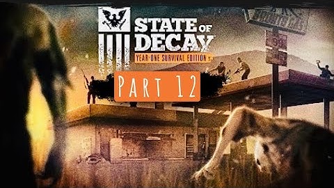 State Of Decay 1 - Army Activity (Part 12) | No Commentary And Editing |