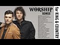 Best Worship Songs Of for KING COUNTRY - for KING COUNTRY Full Album Praise and Worship Music