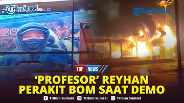 🔴"Profesor" Reyhan, Tersangka Provokator Demo Ricuh di Jakarta, Berperan sebagai Perakit Bom Molotov