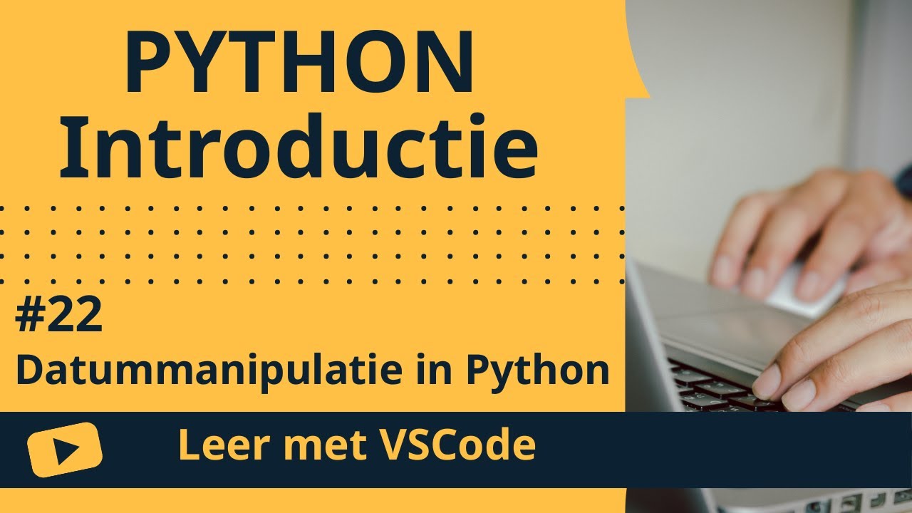 [Leer met VSCode] Python Beginnerscursus #22 Datummanipulatie in Python ...