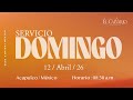 Misión Cristiana El Calvario México Servicio Domingo 12 de Abril del 2026 Horario: 08:30 a.m.