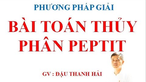 Các phương pháp giải nhanh bài toán thủy phân peptit