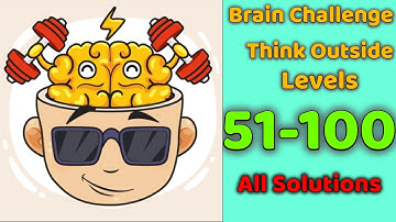 Brain Challenge - Think Outside Levels 51 - 100 Gameplay Walkthrough|(IOS - Android)|By Azura Global