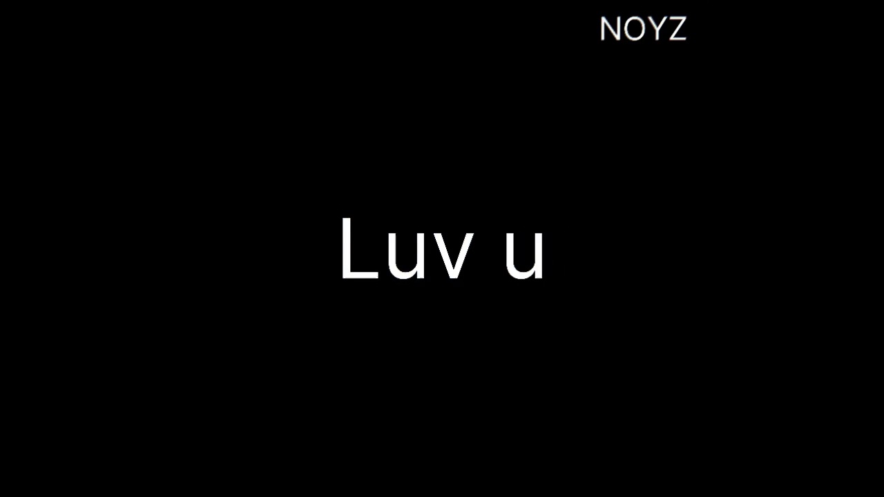 Watch Luv u - NOYZ on YouTube Watch Luv u - NOYZ on YouTube
