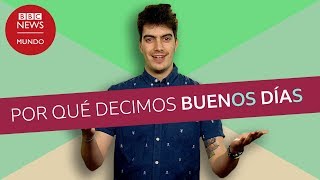 Por qué en español decimos buenoS díaS o buenaS nocheS en plural