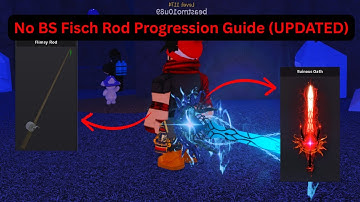 No Bs Fisch Rod Progression Guide (Version 1.53 UPDATED)