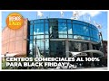 Centros Comerciales al 100 % para el Black Friday - Alfredo Cohen