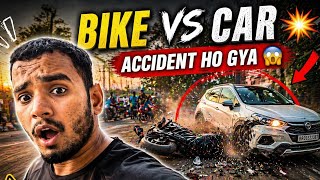 BIKE vs CAR 😱 Accident Ho Gya | Bach Gye Bhai 😨 Vlog