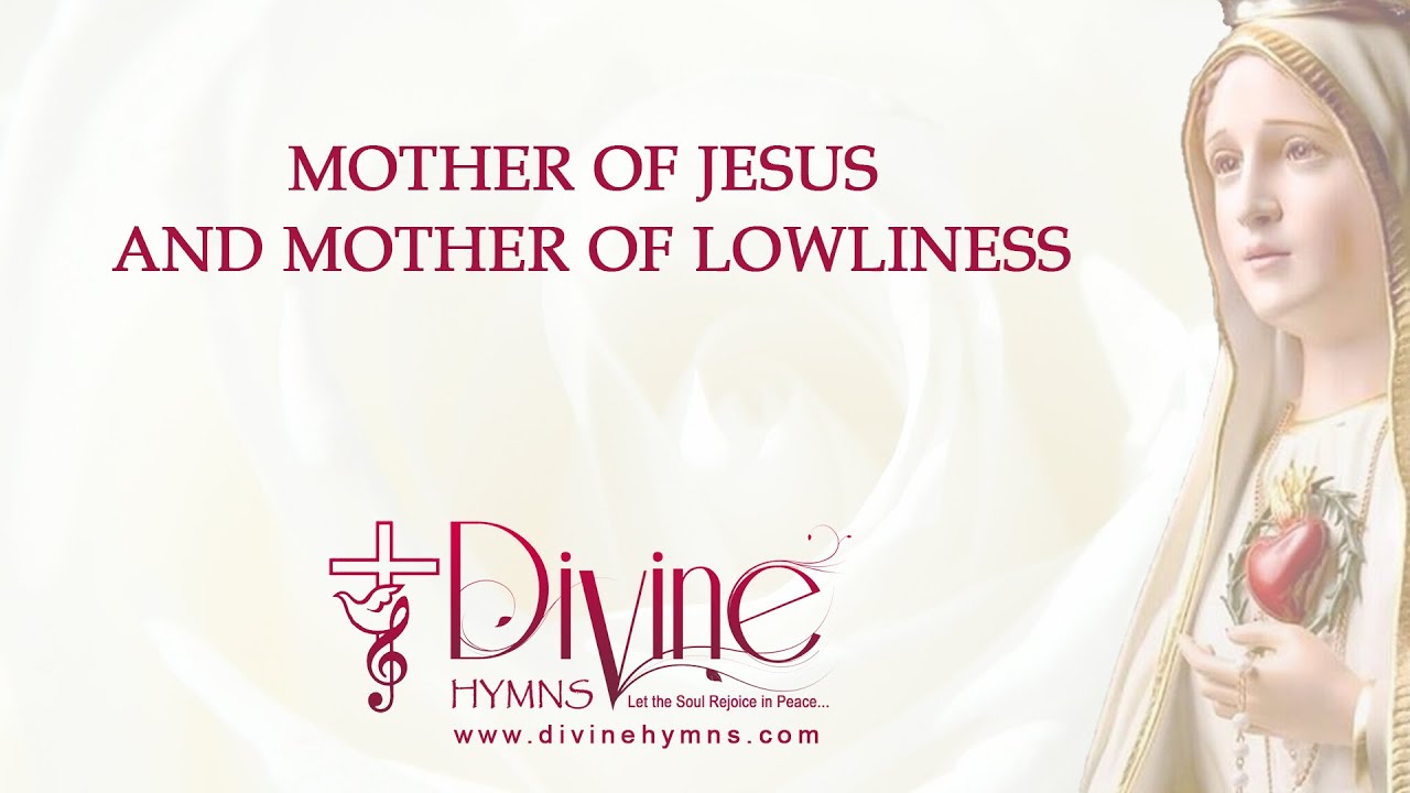Mother Of Jesus And Mother Of Lowliness Song Lyrics | Divine Hymns ...