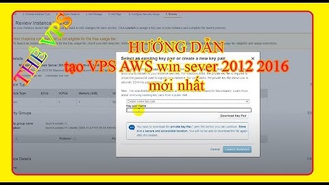 Hướng dẫn tạo VPS AWS win sever 2012 2016 mới nhất
