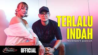 Yesi Bintank Feat Ipoenk ZA - Terlalu Indah |  
